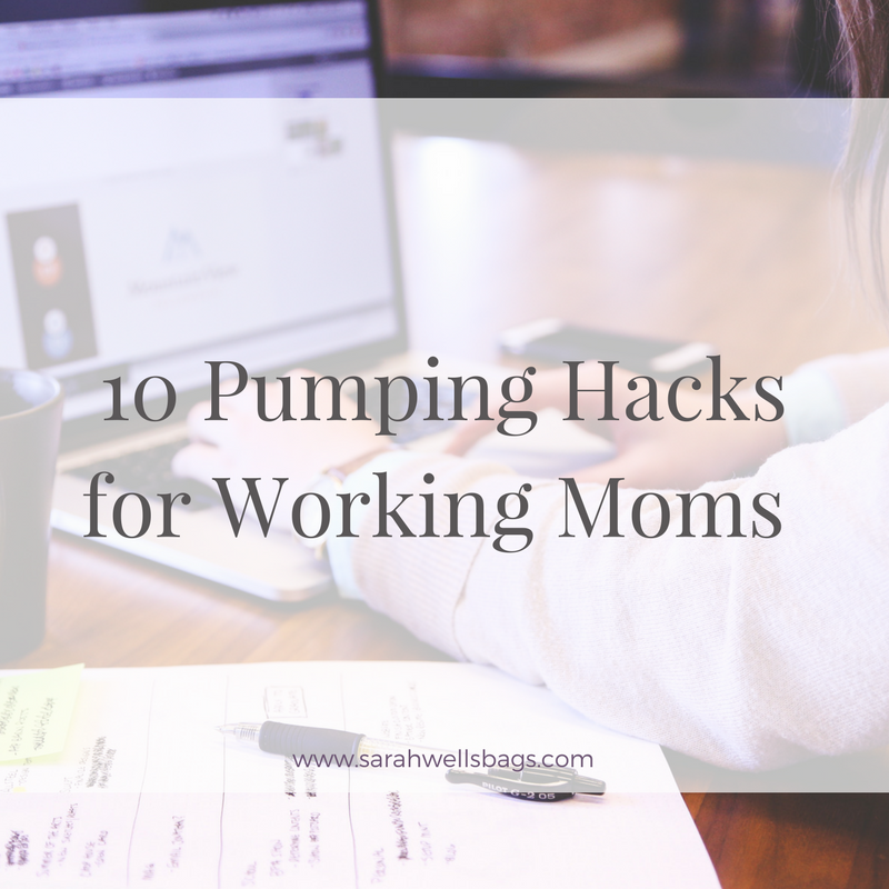 10 Breast Pumping Hacks for Working Moms - Sarah Wells Bags Blog
