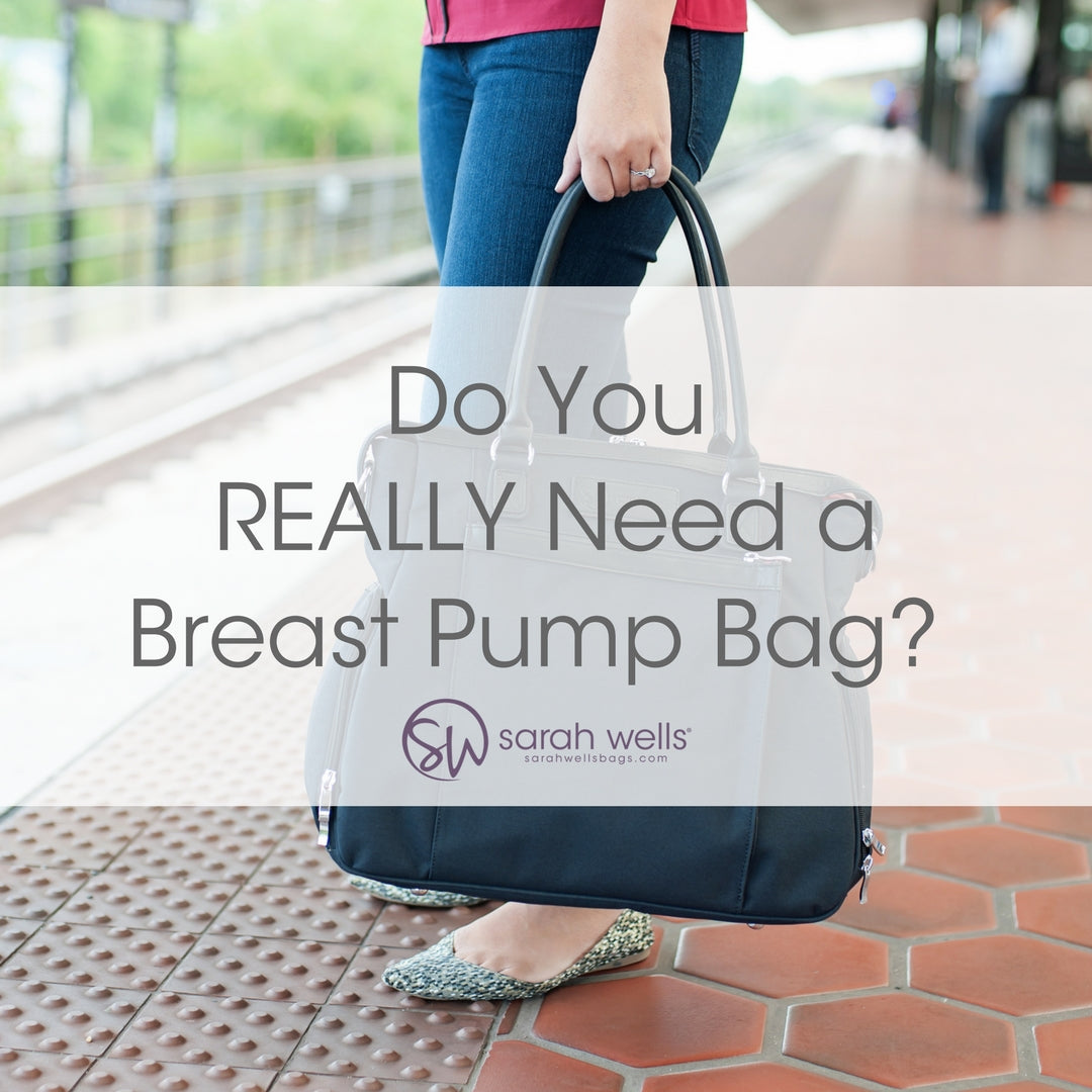 Do you really need a Breast Pump Bag?